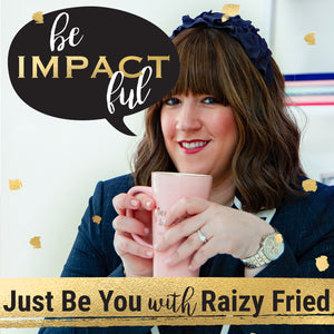 Just Be You with Raizy Fried