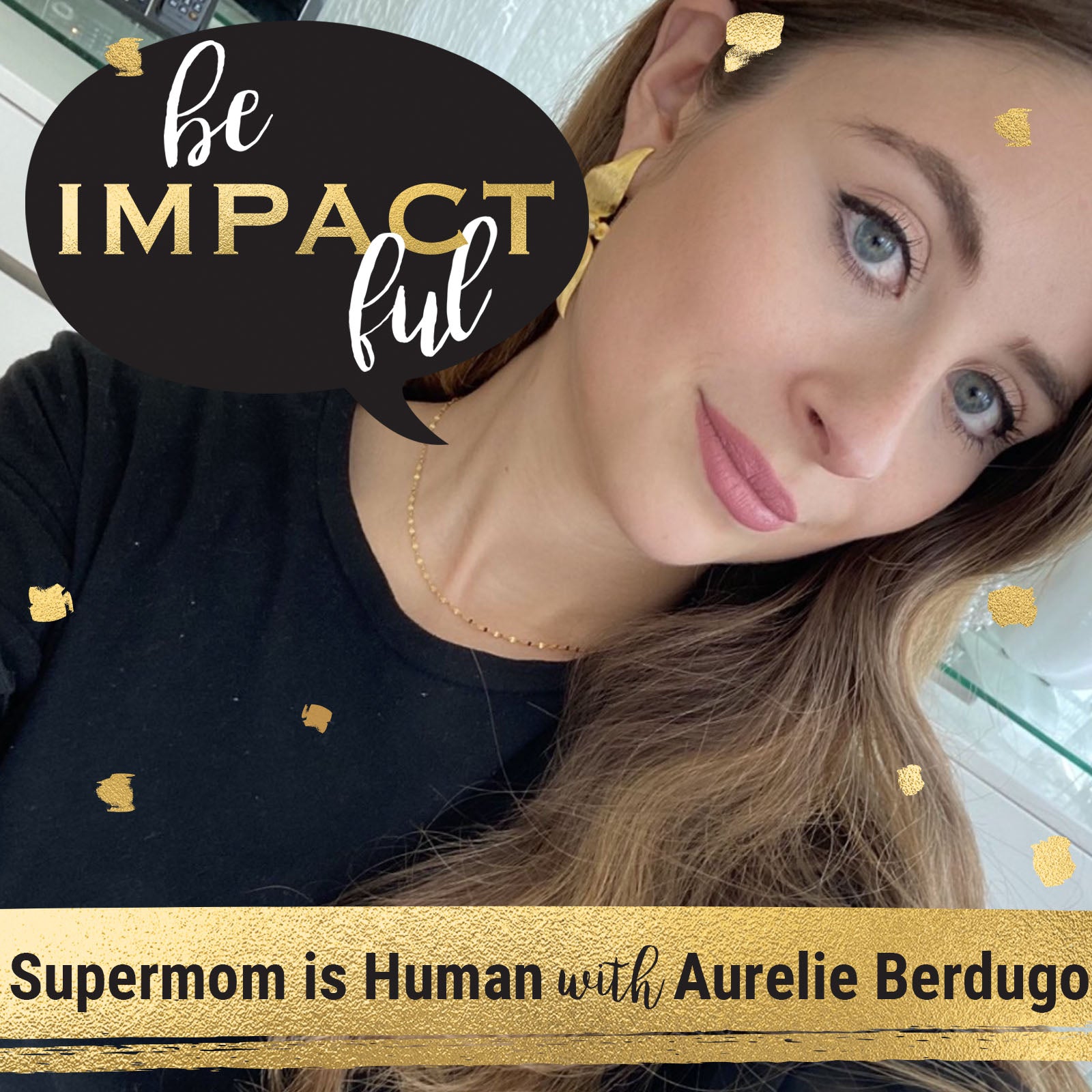 Supermom is Human with Aurelie Berdugo