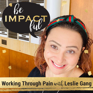 Working through Pain with Leslie Gang