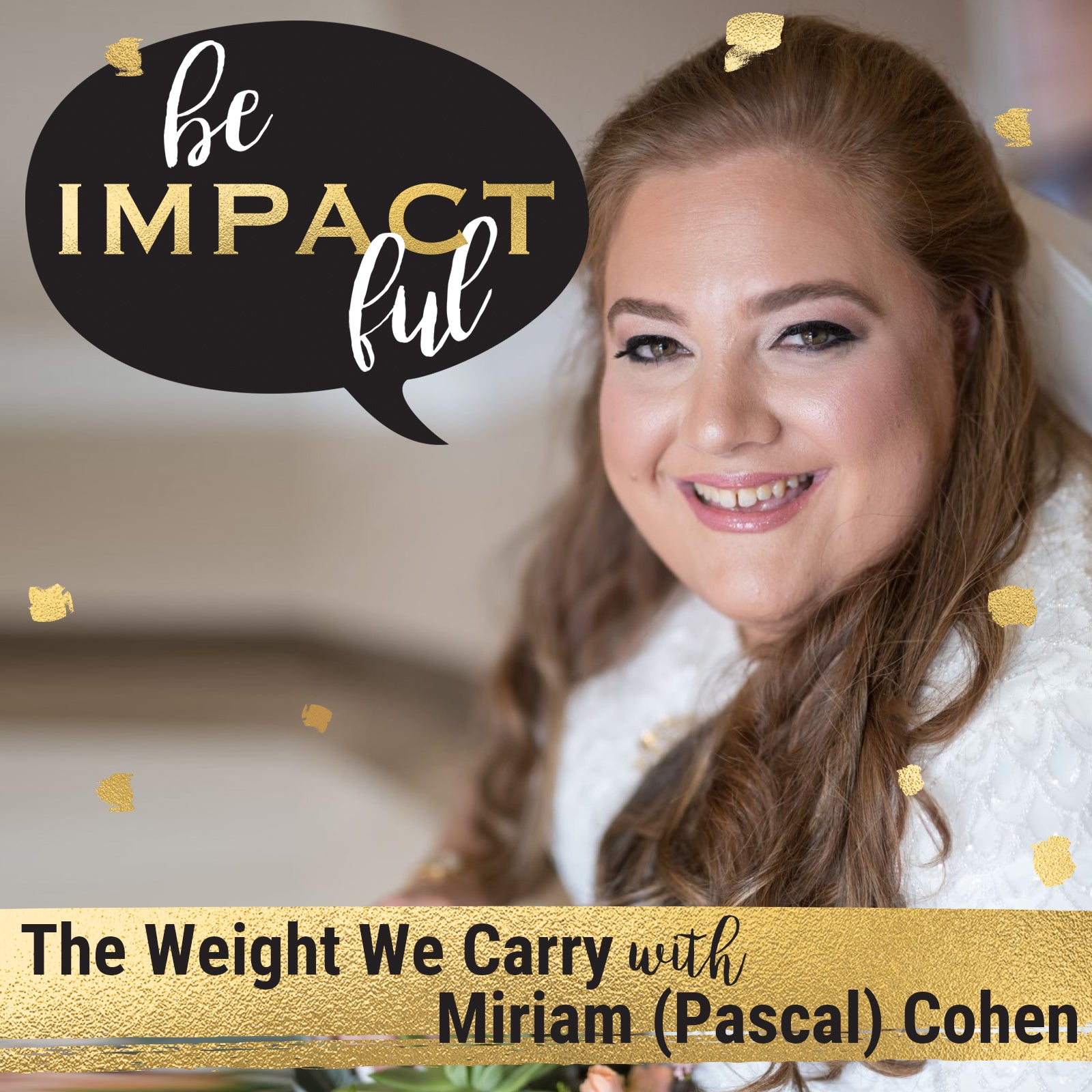 The Weight We Carry with Miriam (Pascal) Cohen