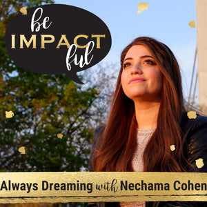 Always Dreaming with Nechama Cohen