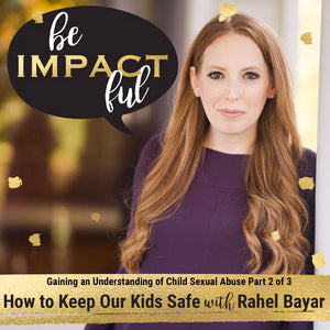 How to Keep Our Kids Safe with Rahel Bayar