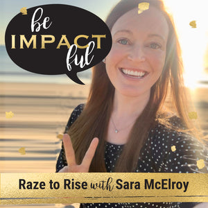 Raze to Rise with Sara McElroy