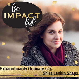 Extraordinarily Ordinary with Shira Lankin Sheps