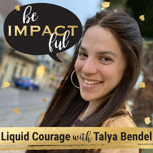 Liquid Courage with Talya Bendel