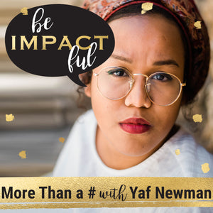 More Than a Hashtag with Yaf Newman