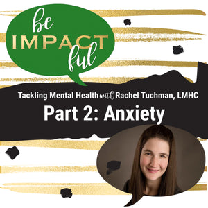 Tackling Mental Health With Rachel Tuchman: Anxiety
