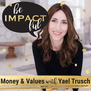 Money & Values with Yael Trusch