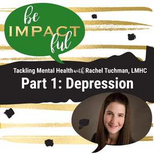 Tackling Mental Health With Rachel Tuchman: Depression