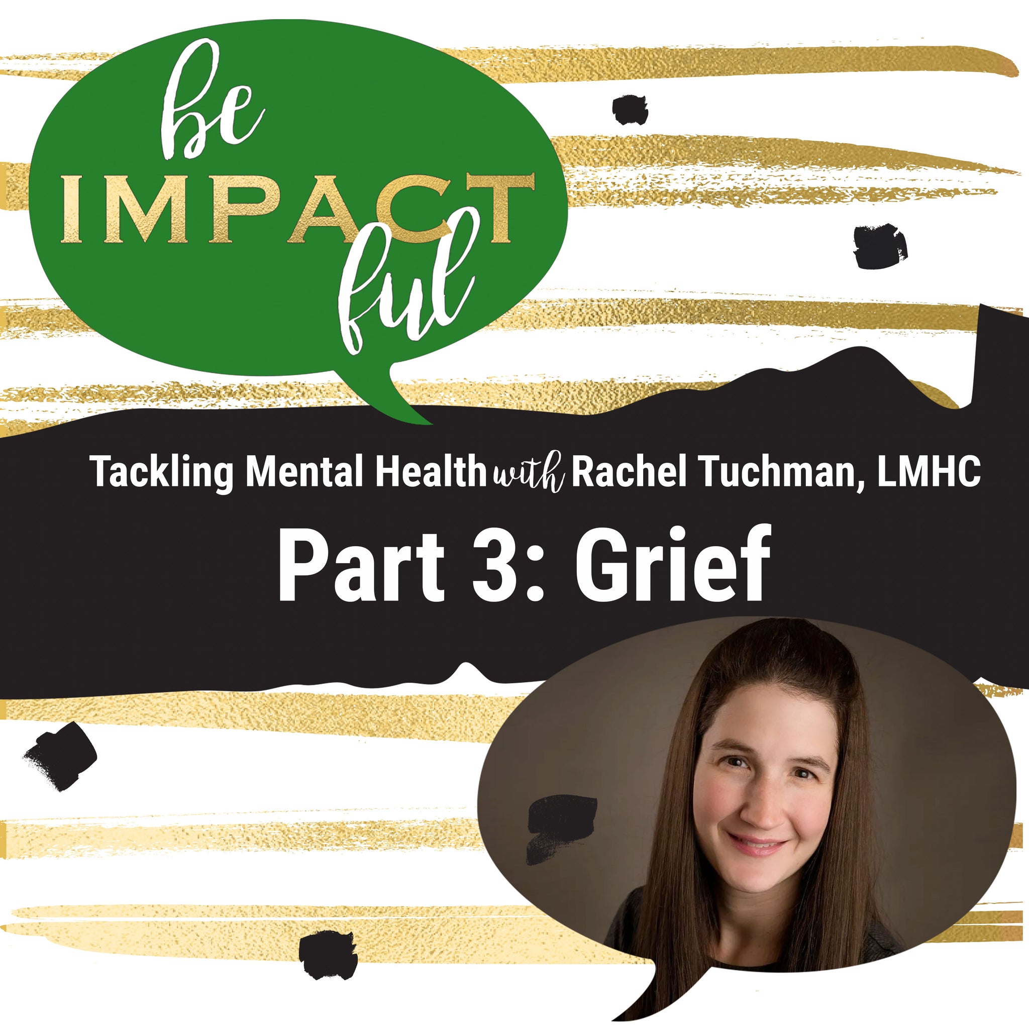 Tackling Mental Health With Rachel Tuchman: Grief