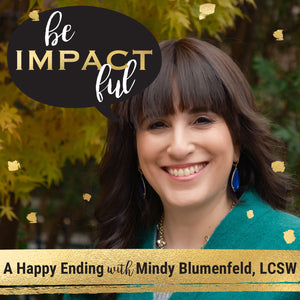 A Happy Ending with Mindy Blumenfeld, LCSW