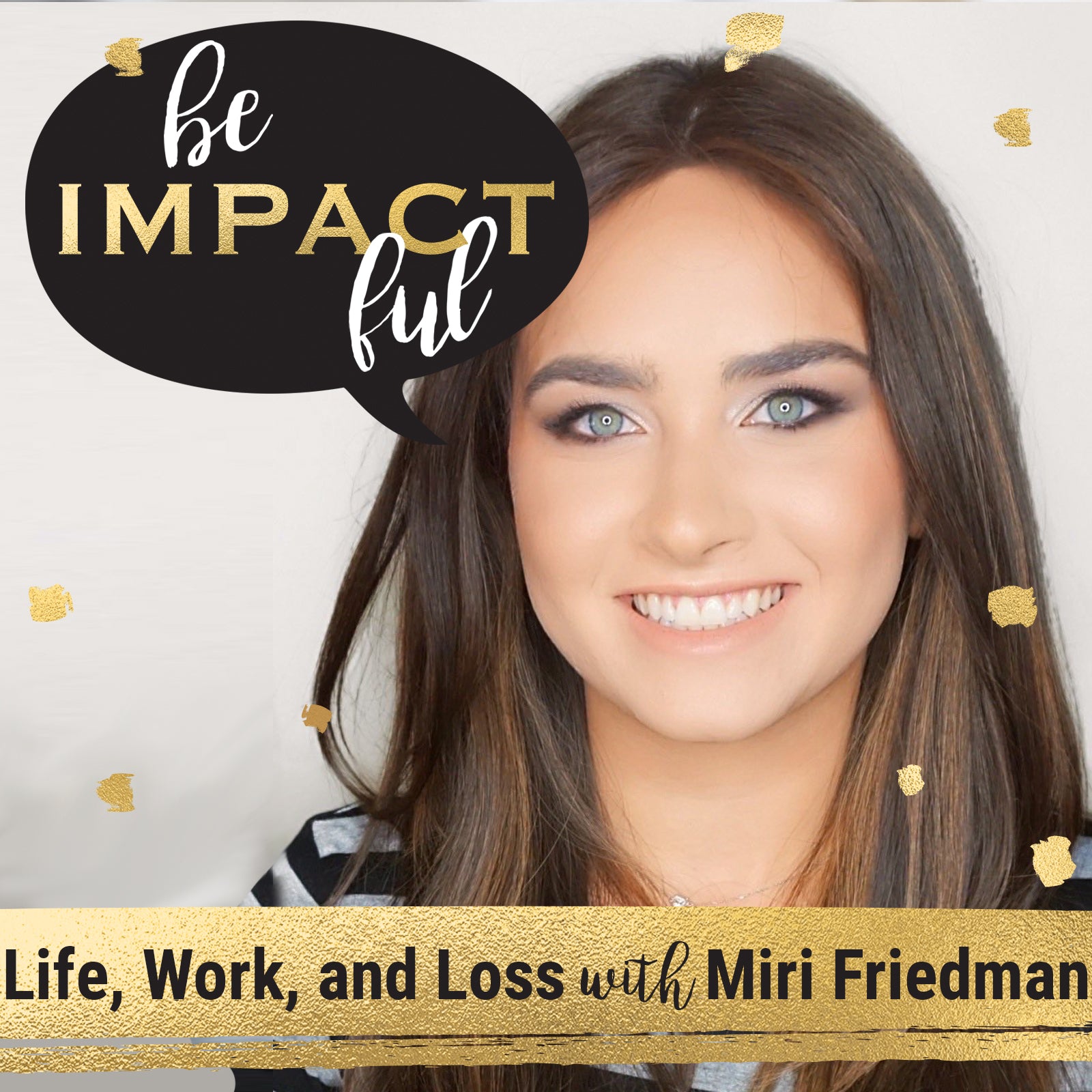 Life, Work and Loss with Miri Friedman