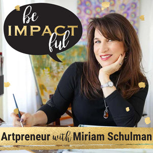 Artpreneur with Miriam Schulman