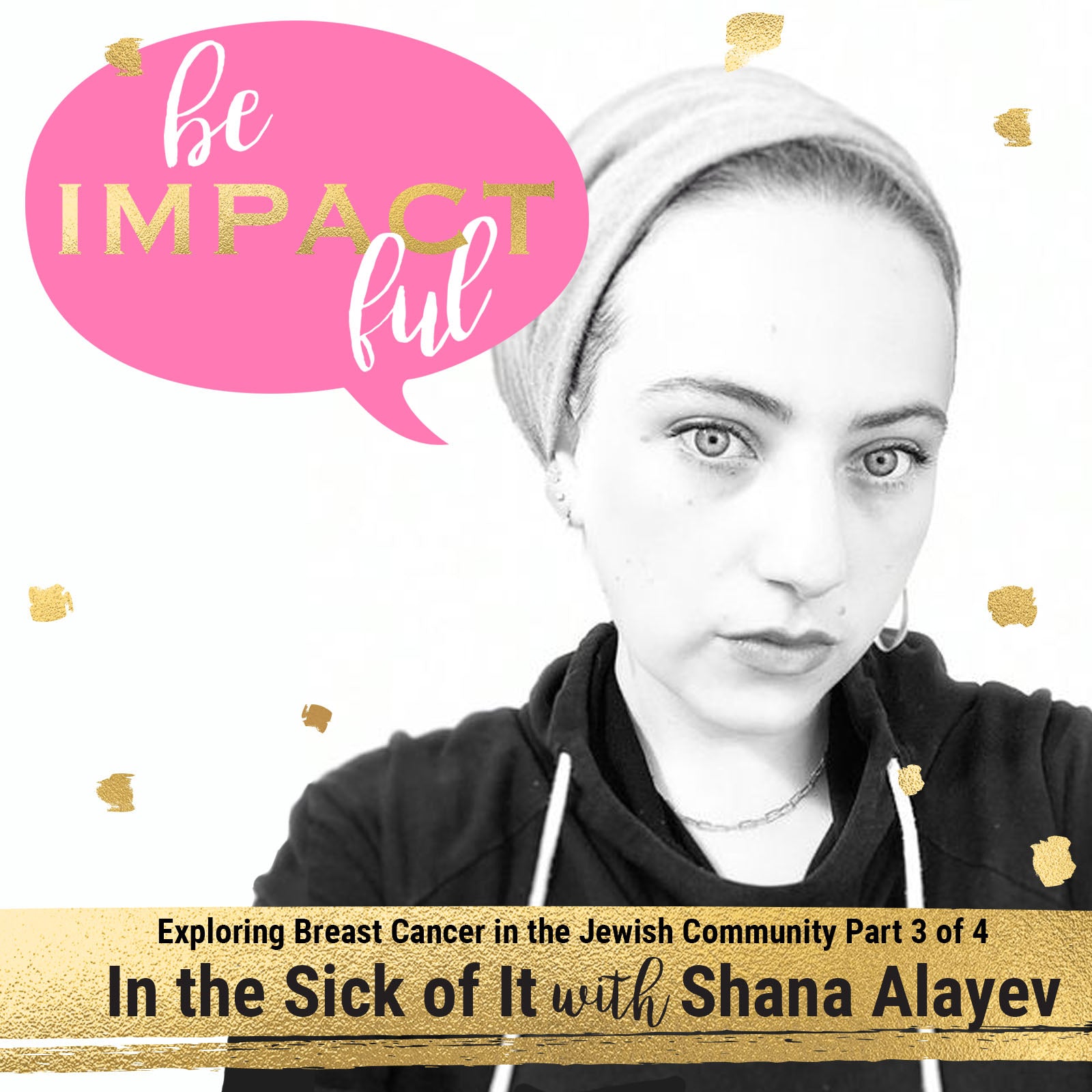 In the Sick of it with Shana Alayev