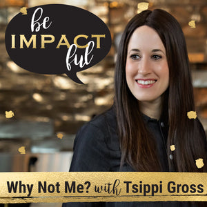 Why Not Me? with Tsippi Gross